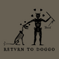 Retvrn to Doggo (Subdued, Front/Back) - Blackbeard Parody